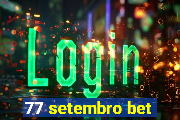 77 setembro bet